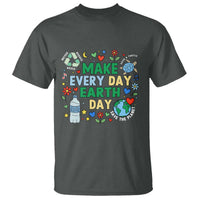 Make Every Day Earth Day Student Gift T Shirt Environmental Awareness