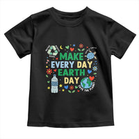 Make Every Day Earth Day Student Gift Toddler T Shirt Environmental Awareness