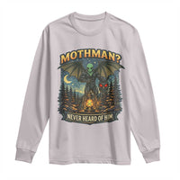 Funny Mothman Cryptid Believer Long Sleeve Shirt Never Heard Of Him