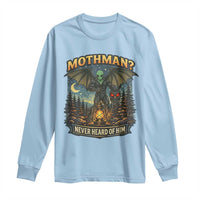 Funny Mothman Cryptid Believer Long Sleeve Shirt Never Heard Of Him