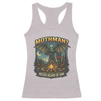 Funny Mothman Cryptid Believer Racerback Tank Top Never Heard Of Him