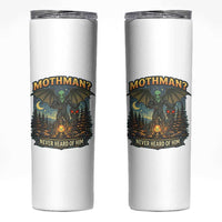 Funny Mothman Cryptid Believer Skinny Tumbler Never Heard Of Him