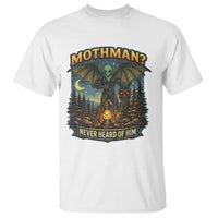 Funny Mothman Cryptid Believer T Shirt Never Heard Of Him