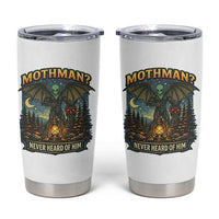 Funny Mothman Cryptid Believer Tumbler Cup Never Heard Of Him