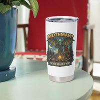 Funny Mothman Cryptid Believer Tumbler Cup Never Heard Of Him