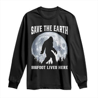 Save The Earth Bigfoot Lives Here Long Sleeve Shirt Earth Day Nature Lover