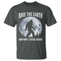 Save The Earth Bigfoot Lives Here T Shirt Earth Day Nature Lover