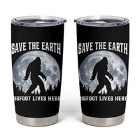 Save The Earth Bigfoot Lives Here Tumbler Cup Earth Day Nature Lover