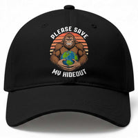 Funny Earth Day Bigfoot Baseball Cap Please Save My Hideout