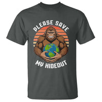 Funny Earth Day Bigfoot T Shirt Please Save My Hideout