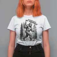 Please Save My Hideout T Shirt For Women Bigfoot Forest Protector