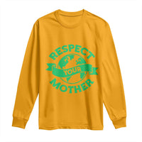 Respect Your Mother Long Sleeve Shirt Earth Day Nature Lover Gift