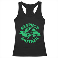 Respect Your Mother Racerback Tank Top Earth Day Nature Lover Gift