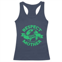 Respect Your Mother Racerback Tank Top Earth Day Nature Lover Gift