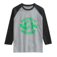 Respect Your Mother Raglan Shirt Earth Day Nature Lover Gift