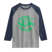 Respect Your Mother Raglan Shirt Earth Day Nature Lover Gift