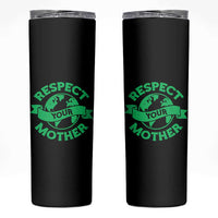 Respect Your Mother Skinny Tumbler Earth Day Nature Lover Gift