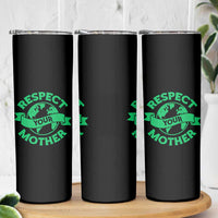 Respect Your Mother Skinny Tumbler Earth Day Nature Lover Gift