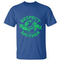 Respect Your Mother T Shirt Earth Day Nature Lover Gift
