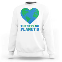 There Is No Planet B Sweatshirt Earth Day Nature Lover Gift