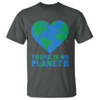 There Is No Planet B T Shirt Earth Day Nature Lover Gift