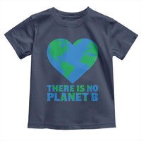 There Is No Planet B Toddler T Shirt Earth Day Nature Lover Gift
