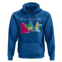 Inspirational Teacher Hoodie Not Just A Job Its Love - Wonder Print Shop