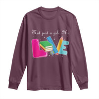 Inspirational Teacher Long Sleeve Shirt Not Just A Job Its Love - Wonder Print Shop