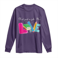 Inspirational Teacher Long Sleeve Shirt Not Just A Job Its Love - Wonder Print Shop