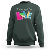 Inspirational Teacher Sweatshirt Not Just A Job Its Love - Wonder Print Shop