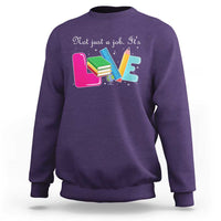 Inspirational Teacher Sweatshirt Not Just A Job Its Love - Wonder Print Shop