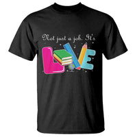 Inspirational Teacher T Shirt Not Just A Job Its Love - Wonder Print Shop
