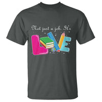 Inspirational Teacher T Shirt Not Just A Job Its Love - Wonder Print Shop