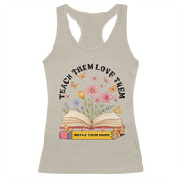 Teach Them Love Them Watch Them Grow Racerback Tank Top Inspirational Teacher Gift - Wonder Print Shop
