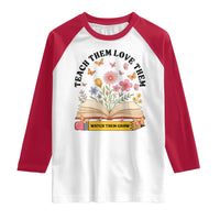 Teach Them Love Them Watch Them Grow Raglan Shirt Inspirational Teacher Gift - Wonder Print Shop