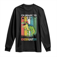 Funny Dinosaur Im Ready To Crush Kindergarten Gift Long Sleeve Shirt - Wonder Print Shop
