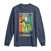 Funny Dinosaur Im Ready To Crush Kindergarten Gift Long Sleeve Shirt - Wonder Print Shop