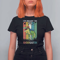 Funny Dinosaur Im Ready To Crush Kindergarten Gift T Shirt For Women - Wonder Print Shop