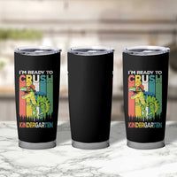 Funny Dinosaur Im Ready To Crush Kindergarten Gift Tumbler Cup