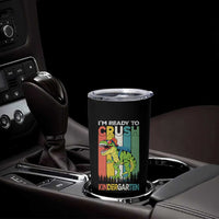 Funny Dinosaur Im Ready To Crush Kindergarten Gift Tumbler Cup