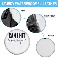 Funny Can I Hit Your Vape Quote Spare Tire Cover Vaping Lover Gift