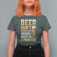 Beer Dont Complain When I Finish In 2 Minutes Quote T Shirt For Women Drinking Lover Humor Gift