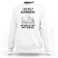 I Just Want To Garden And Hangout With My Dog Sweatshirt Gardener Gift - Wonder Print Shop