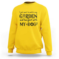 Gardener Dog Lover Gift Sweatshirt I Just Want To Garden And Hangout With My Dog - Wonder Print Shop
