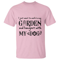 Gardener Dog Lover Gift T Shirt I Just Want To Garden And Hangout With My Dog - Wonder Print Shop