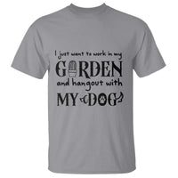 Gardener Dog Lover Gift T Shirt I Just Want To Garden And Hangout With My Dog - Wonder Print Shop