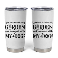 Gardener Dog Lover Gift Tumbler Cup I Just Want To Garden And Hangout With My Dog - Wonder Print Shop