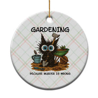 Gardening Because Murder Is Wrong Ceramic Ornament Funny Black Cat Gardener Gift - Wonder Print Shop