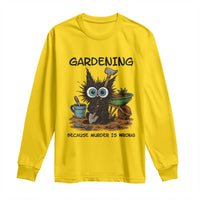 Gardening Because Murder Is Wrong Long Sleeve Shirt Funny Black Cat Gardener Gift - Wonder Print Shop