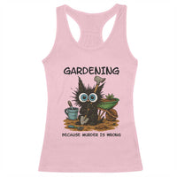 Gardening Because Murder Is Wrong Racerback Tank Top Funny Black Cat Gardener Gift - Wonder Print Shop
